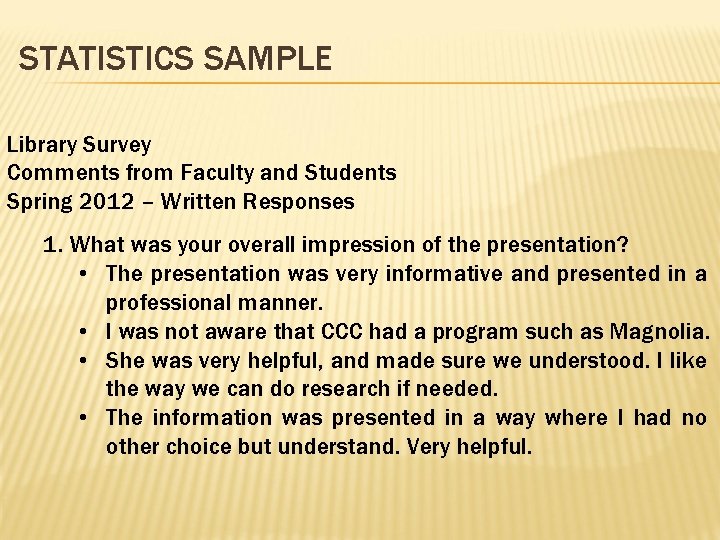 STATISTICS SAMPLE Library Survey Comments from Faculty and Students Spring 2012 – Written Responses
