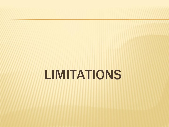 LIMITATIONS 