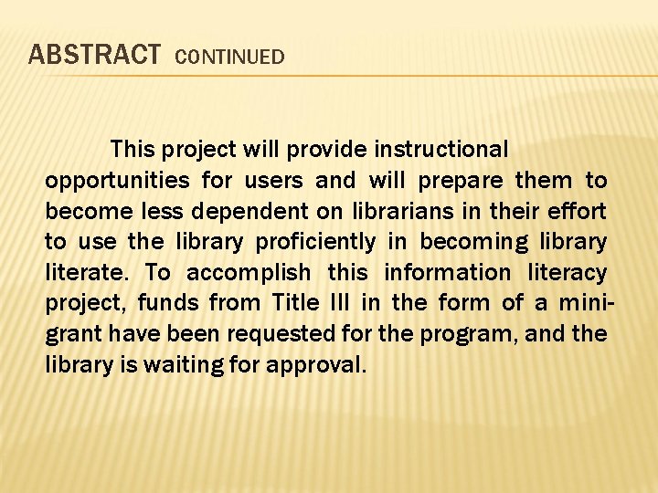 ABSTRACT CONTINUED This project will provide instructional opportunities for users and will prepare them
