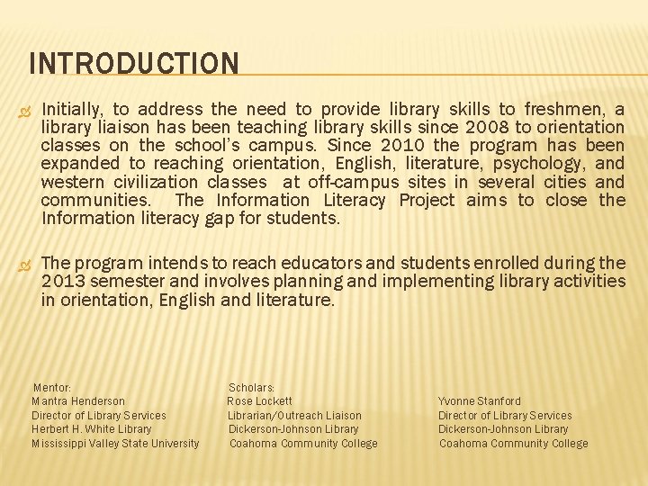 INTRODUCTION Initially, to address the need to provide library skills to freshmen, a library