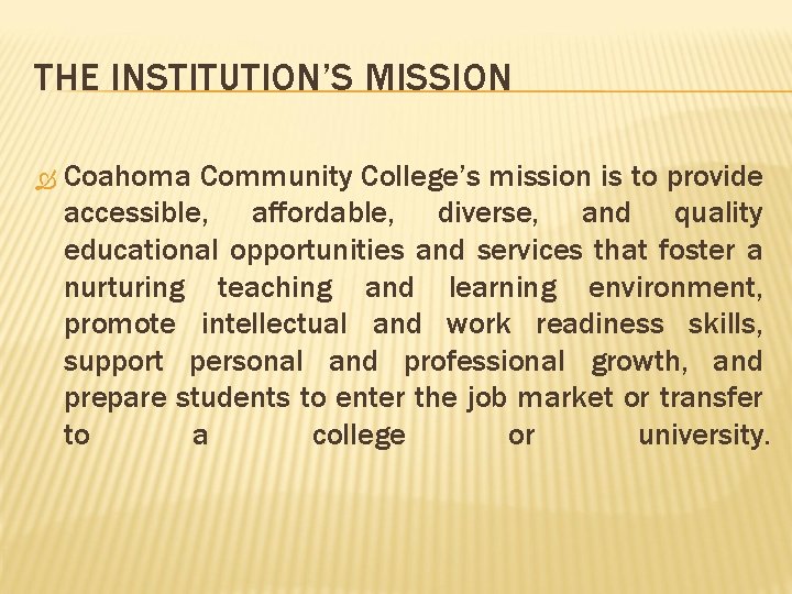 THE INSTITUTION’S MISSION Coahoma Community College’s mission is to provide accessible, affordable, diverse, and