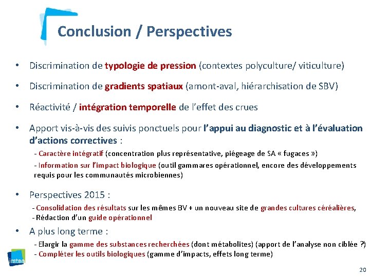 Conclusion / Perspectives • Discrimination de typologie de pression (contextes polyculture/ viticulture) • Discrimination