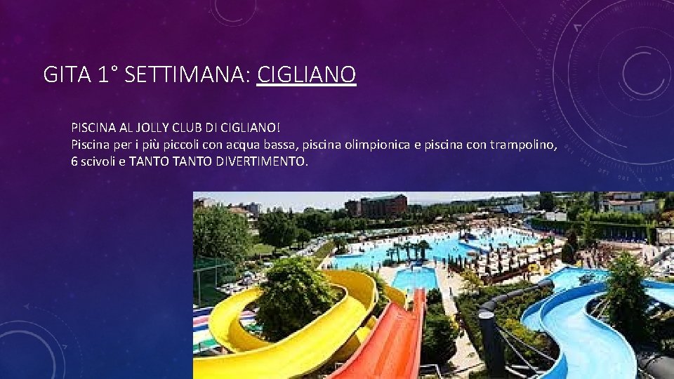 GITA 1° SETTIMANA: CIGLIANO PISCINA AL JOLLY CLUB DI CIGLIANO! Piscina per i più