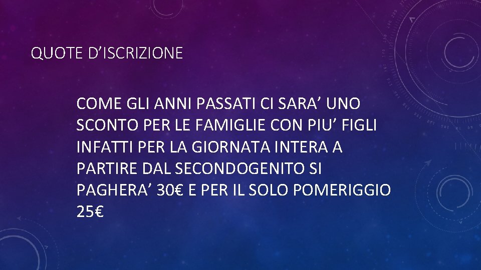 QUOTE D’ISCRIZIONE COME GLI ANNI PASSATI CI SARA’ UNO SCONTO PER LE FAMIGLIE CON