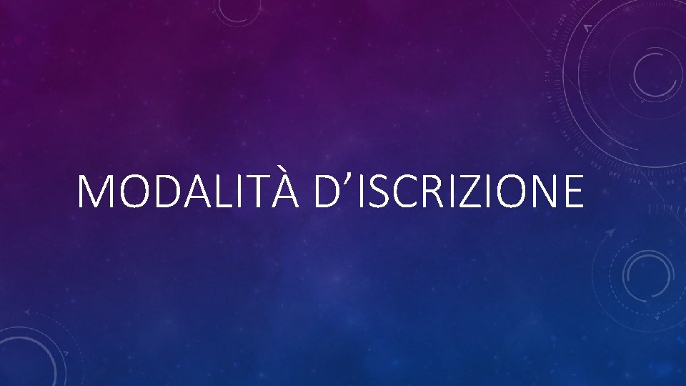 MODALITÀ D’ISCRIZIONE 