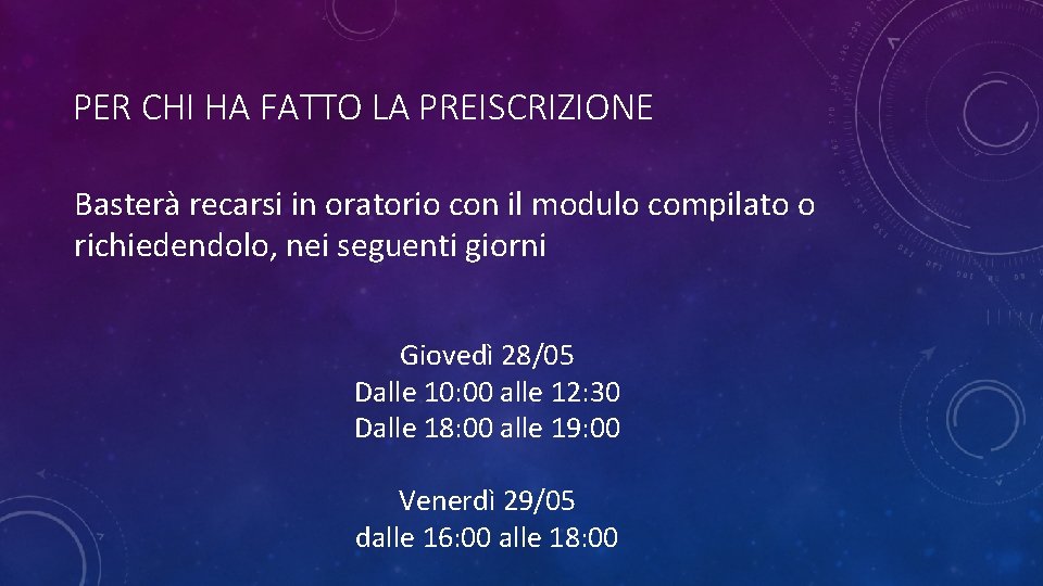 PER CHI HA FATTO LA PREISCRIZIONE Basterà recarsi in oratorio con il modulo compilato