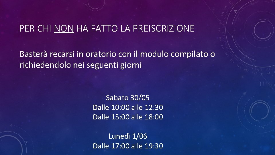 PER CHI NON HA FATTO LA PREISCRIZIONE Basterà recarsi in oratorio con il modulo