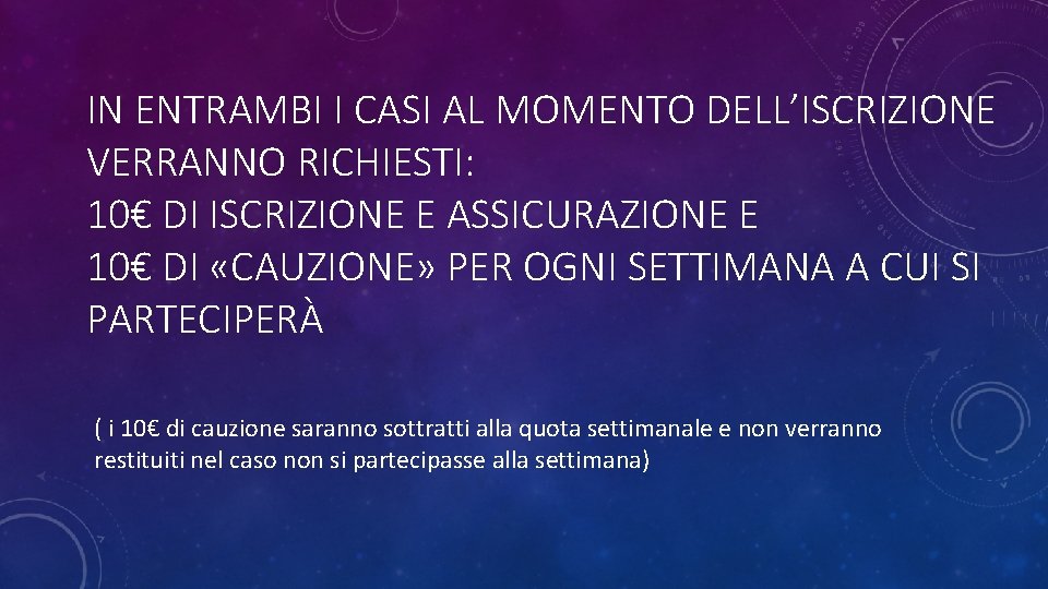 IN ENTRAMBI I CASI AL MOMENTO DELL’ISCRIZIONE VERRANNO RICHIESTI: 10€ DI ISCRIZIONE E ASSICURAZIONE