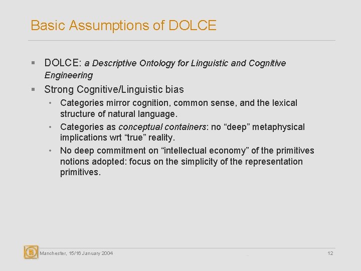 Basic Assumptions of DOLCE § DOLCE: a Descriptive Ontology for Linguistic and Cognitive Engineering