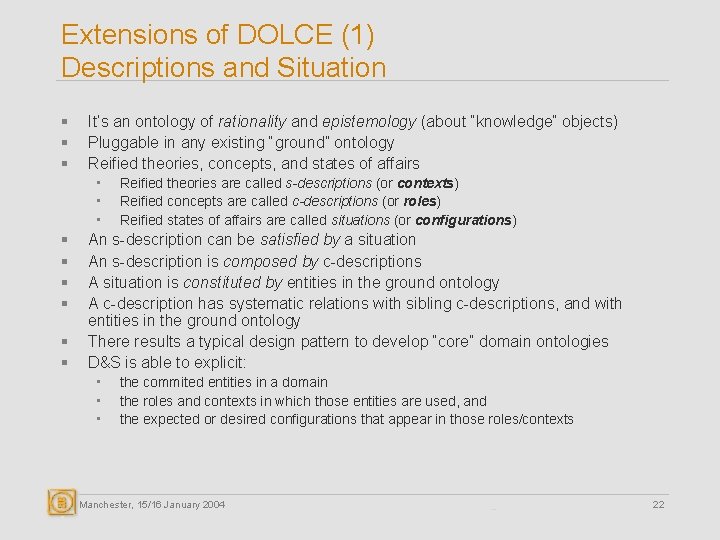Extensions of DOLCE (1) Descriptions and Situation § § § It’s an ontology of