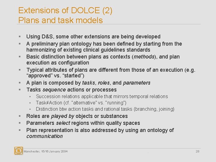 Extensions of DOLCE (2) Plans and task models § § § Using D&S, some