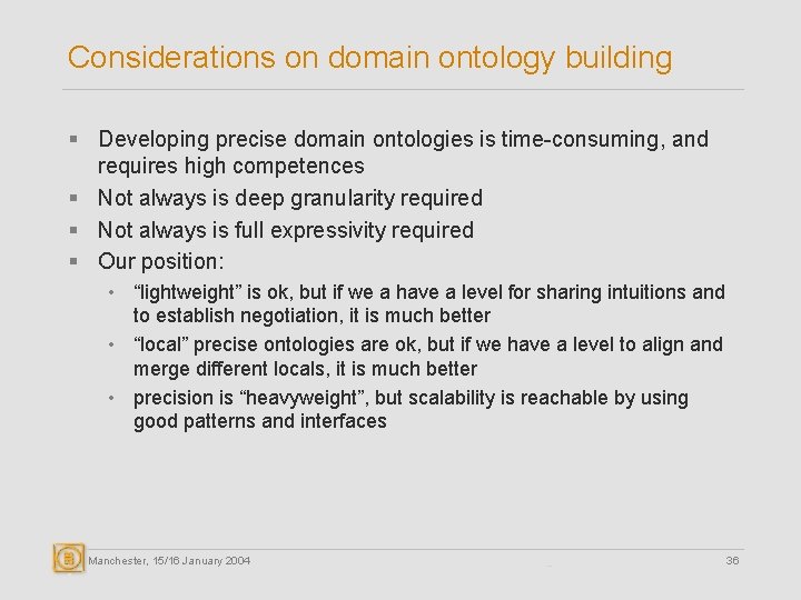 Considerations on domain ontology building § Developing precise domain ontologies is time-consuming, and requires