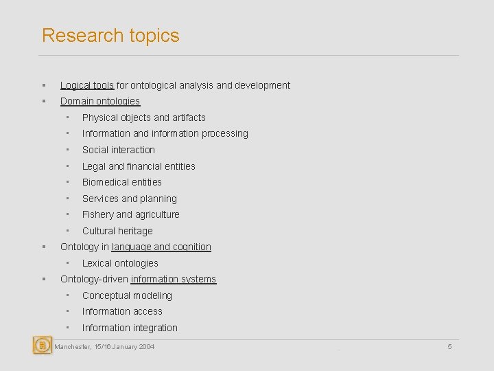 Research topics § Logical tools for ontological analysis and development § Domain ontologies §