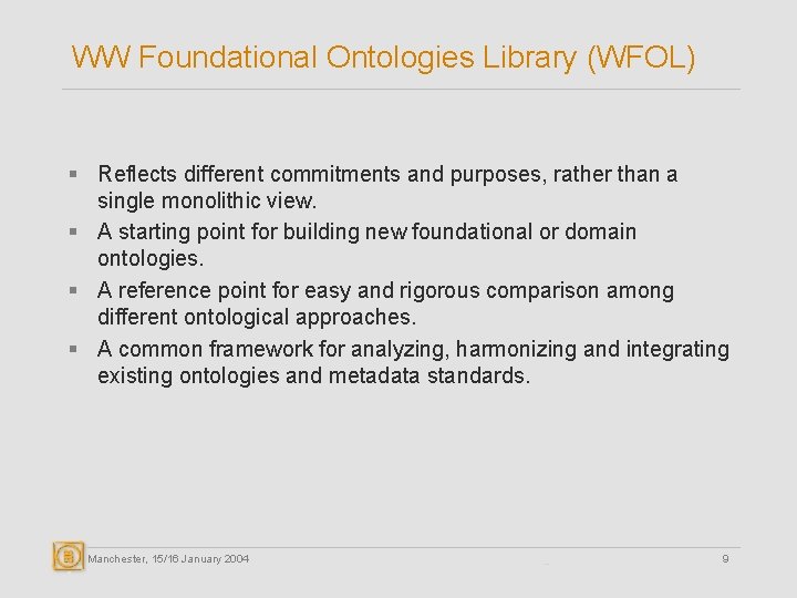 WW Foundational Ontologies Library (WFOL) § Reflects different commitments and purposes, rather than a