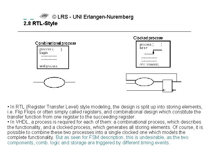  © LRS - UNI Erlangen-Nuremberg 2. 8 RTL-Style • In RTL (Register Transfer