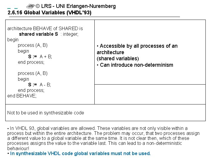  © LRS - UNI Erlangen-Nuremberg 2. 6. 16 Global Variables (VHDL'93) architecture BEHAVE