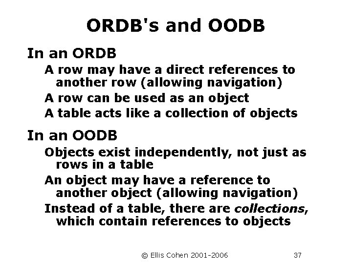 ORDB's and OODB In an ORDB A row may have a direct references to