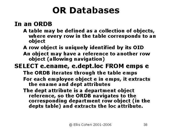 OR Databases In an ORDB A table may be defined as a collection of