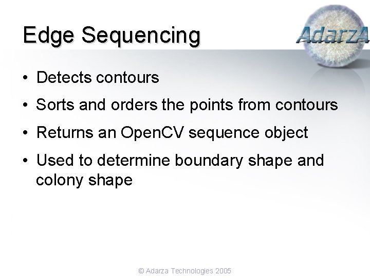 Edge Sequencing • Detects contours • Sorts and orders the points from contours •