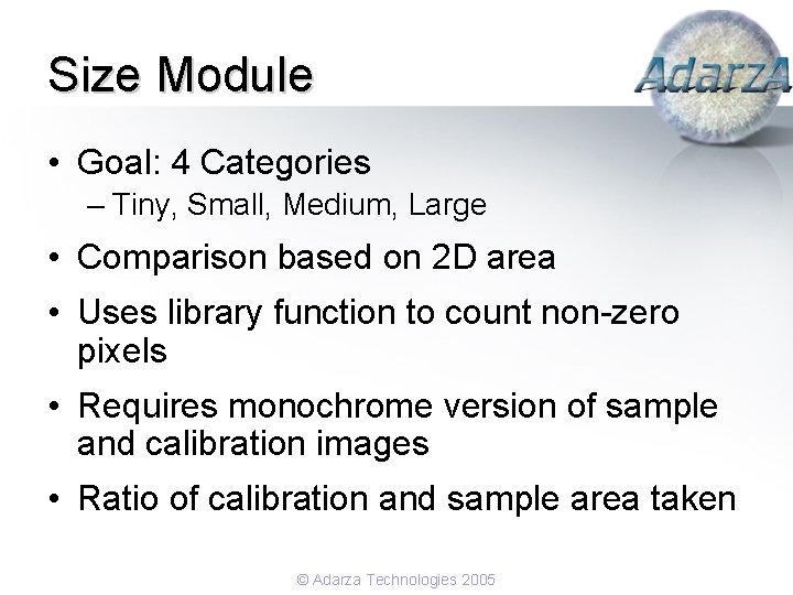 Size Module • Goal: 4 Categories – Tiny, Small, Medium, Large • Comparison based