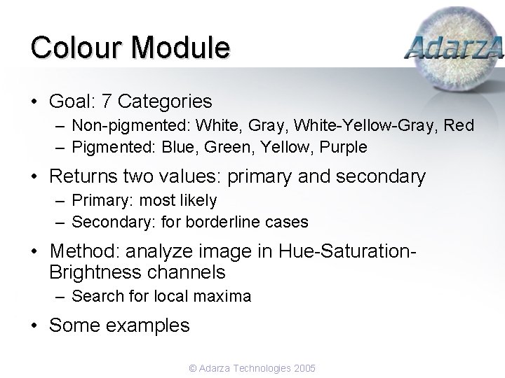 Colour Module • Goal: 7 Categories – Non-pigmented: White, Gray, White-Yellow-Gray, Red – Pigmented: