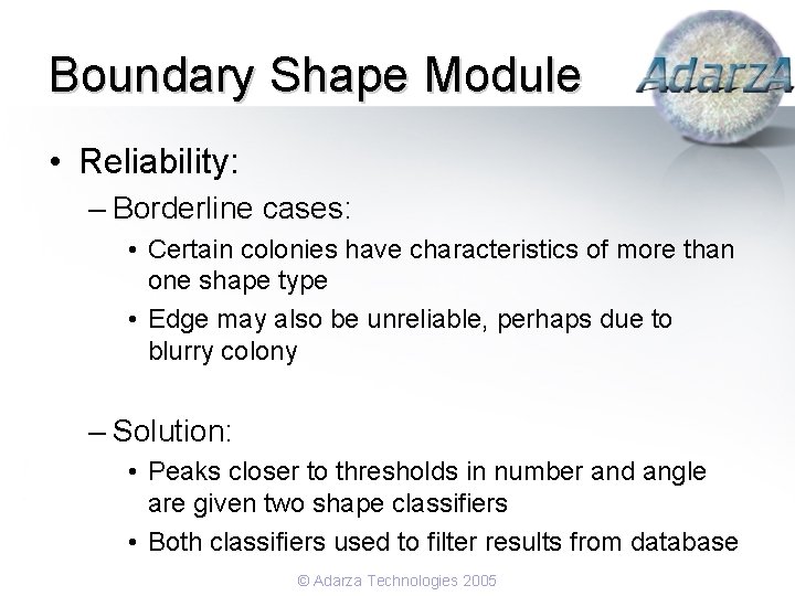 Boundary Shape Module • Reliability: – Borderline cases: • Certain colonies have characteristics of