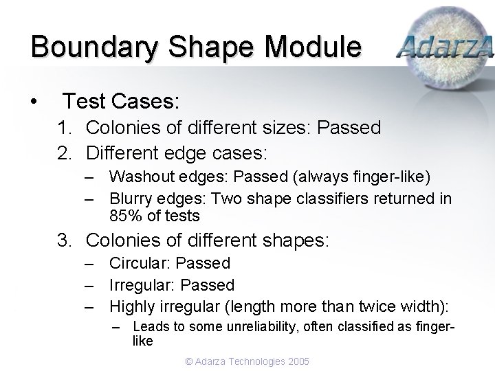 Boundary Shape Module • Test Cases: 1. Colonies of different sizes: Passed 2. Different