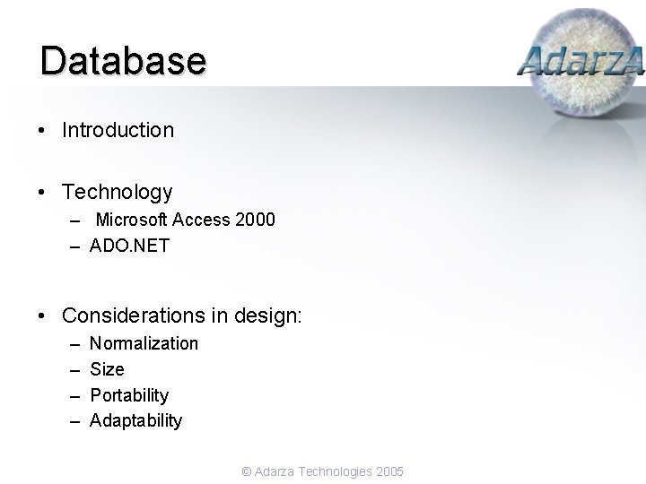 Database • Introduction • Technology – Microsoft Access 2000 – ADO. NET • Considerations