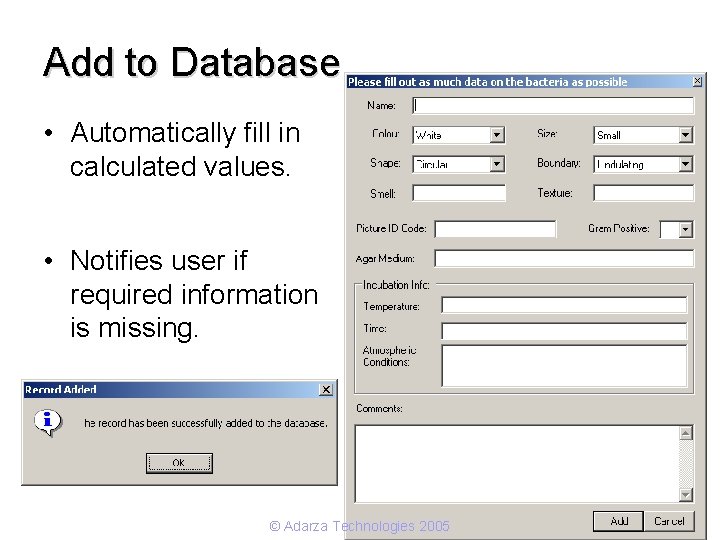 Add to Database • Automatically fill in calculated values. • Notifies user if required