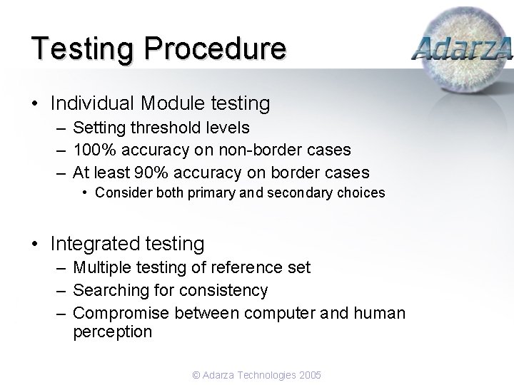 Testing Procedure • Individual Module testing – Setting threshold levels – 100% accuracy on