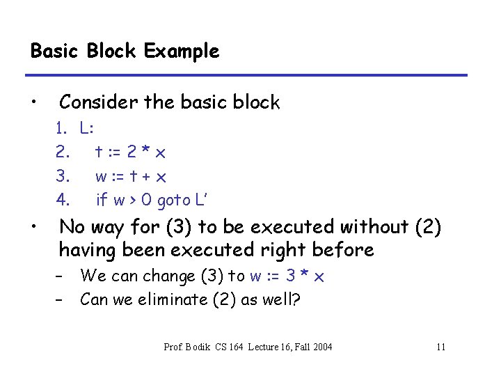 Basic Block Example • Consider the basic block 1. L: 2. t : =