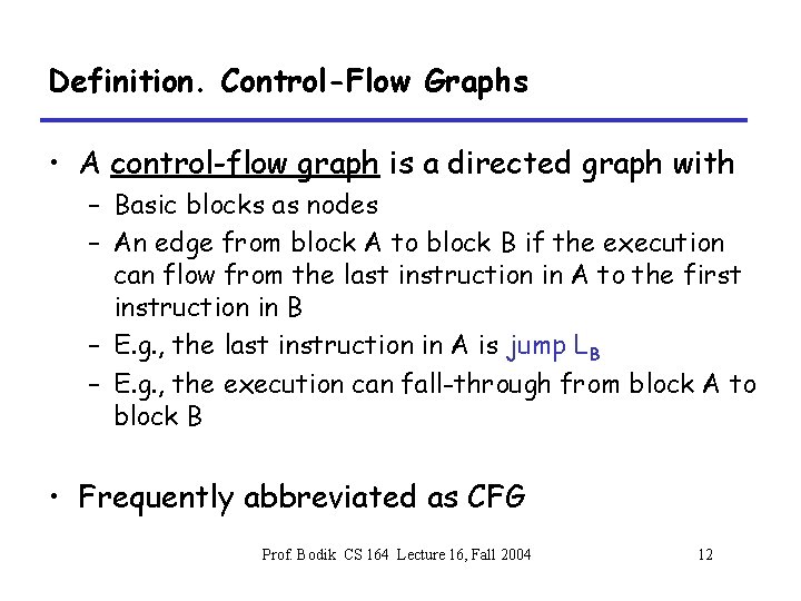 Definition. Control-Flow Graphs • A control-flow graph is a directed graph with – Basic