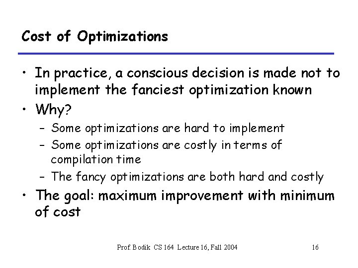 Cost of Optimizations • In practice, a conscious decision is made not to implement