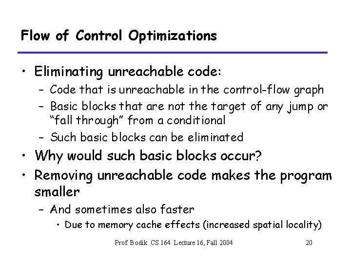Flow of Control Optimizations • Eliminating unreachable code: – Code that is unreachable in
