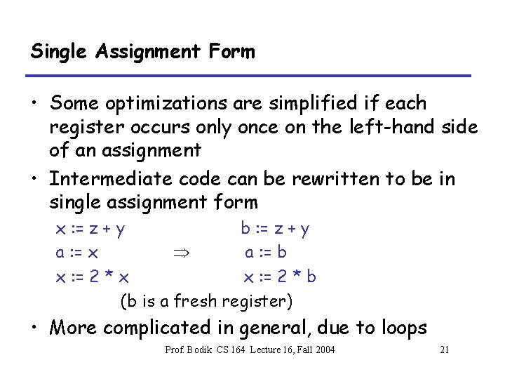 Single Assignment Form • Some optimizations are simplified if each register occurs only once