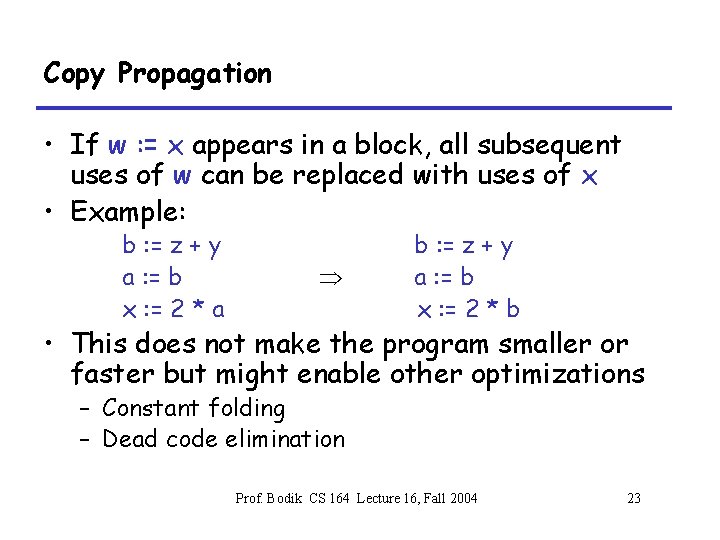 Copy Propagation • If w : = x appears in a block, all subsequent