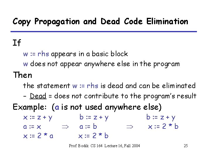 Copy Propagation and Dead Code Elimination If w : = rhs appears in a