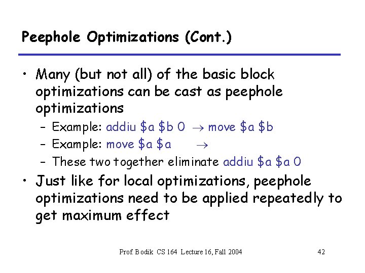 Peephole Optimizations (Cont. ) • Many (but not all) of the basic block optimizations