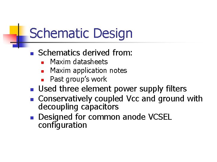 Schematic Design n Schematics derived from: n n n Maxim datasheets Maxim application notes