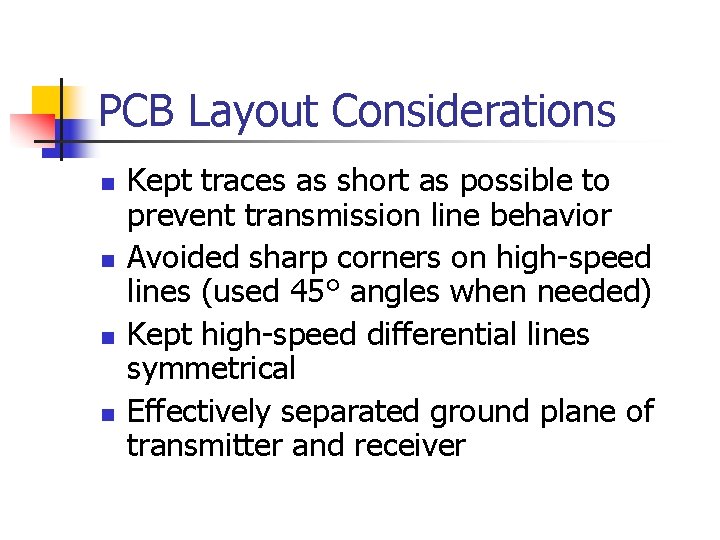 PCB Layout Considerations n n Kept traces as short as possible to prevent transmission