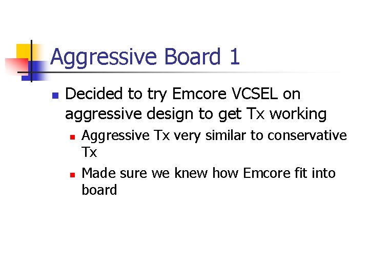 Aggressive Board 1 n Decided to try Emcore VCSEL on aggressive design to get