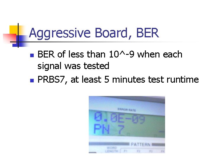 Aggressive Board, BER n n BER of less than 10^-9 when each signal was