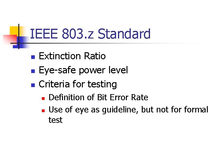 IEEE 803. z Standard n n n Extinction Ratio Eye-safe power level Criteria for