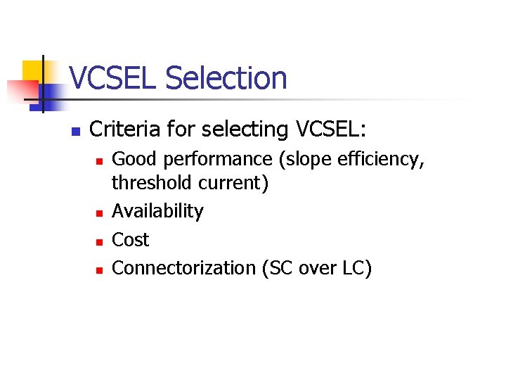 VCSEL Selection n Criteria for selecting VCSEL: n n Good performance (slope efficiency, threshold