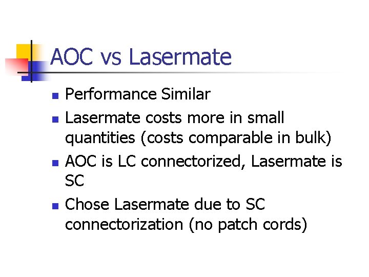 AOC vs Lasermate n n Performance Similar Lasermate costs more in small quantities (costs