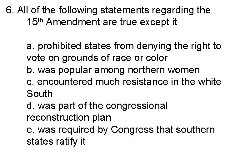 6. All of the following statements regarding the 15 th Amendment are true except
