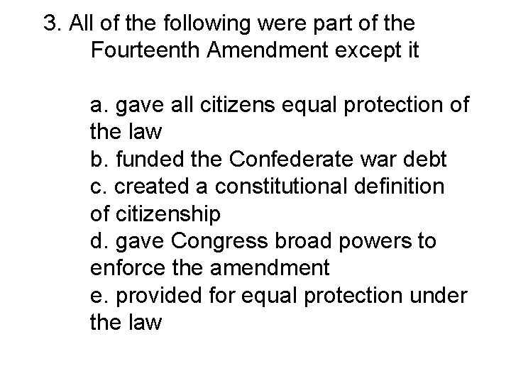 3. All of the following were part of the Fourteenth Amendment except it a.