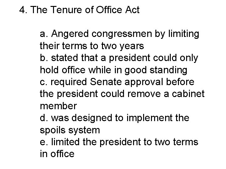 4. The Tenure of Office Act a. Angered congressmen by limiting their terms to