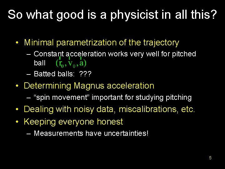So what good is a physicist in all this? • Minimal parametrization of the