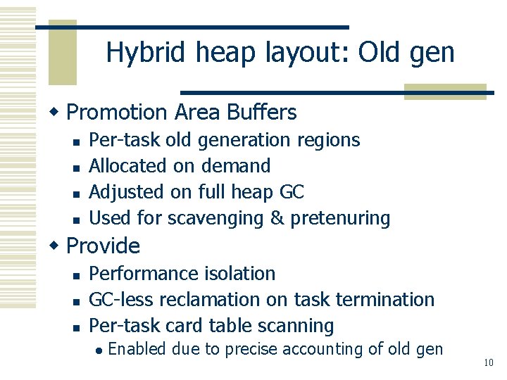 Hybrid heap layout: Old gen w Promotion Area Buffers n n Per-task old generation